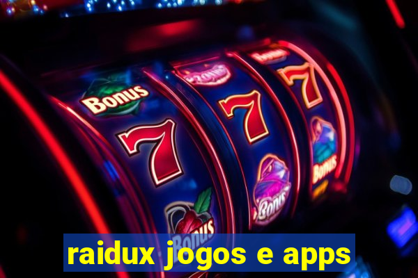 raidux jogos e apps